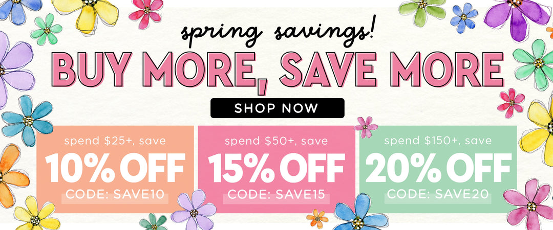 Spring Stacked Sale Banner. Saving into savings! Buy More, Save More SHOP NOW.   - Spend $25+, save 10% OFF code: SAVE10 - Spend $50+, save 15% OFF code: SAVE15 - Spend $150, save 20% OFF code: SAVE20
