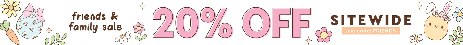 Friends & Family 20% OFF SITEWIDE use code: FRIENDS