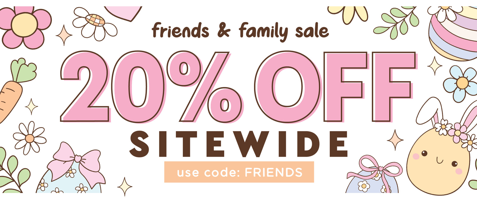 Friends & Family 20% OFF SITEWIDE use code: FRIENDS