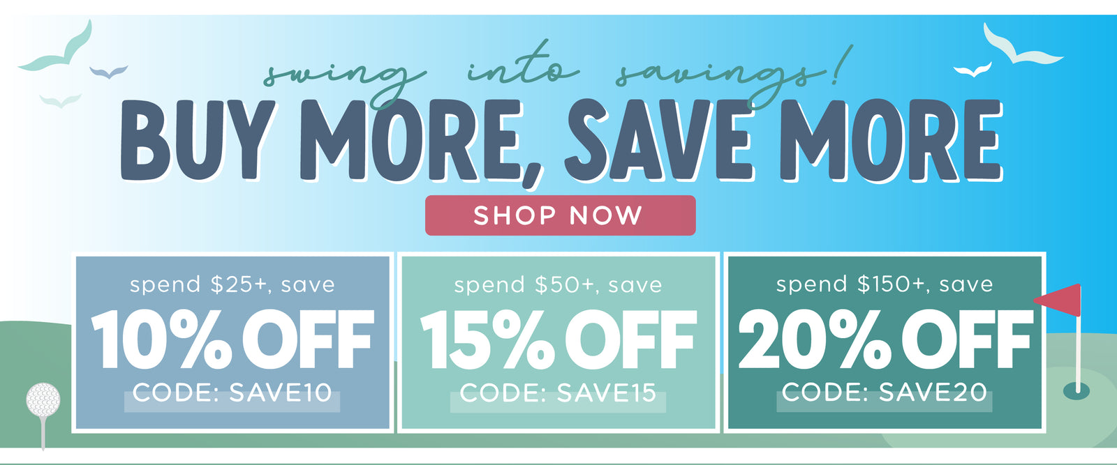 Spring Stacked Sale Banner. Saving into savings! Buy More, Save More SHOP NOW. 

- Spend $25+, save 10% OFF code: SAVE10
- Spend $50+, save 15% OFF code: SAVE15
- Spend $150, save 20% OFF code: SAVE20