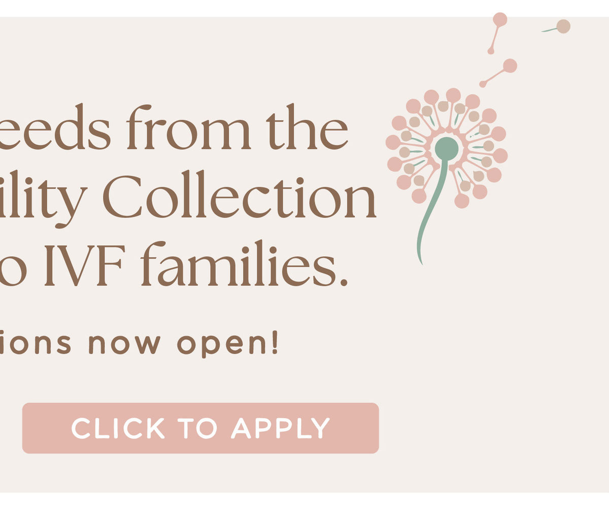 Conceive Banner
"100% of proceeds from the Conceive Fertility Collection are donated to IVF families. Grant applications now open! 
 
CLICK TO APPLY" 