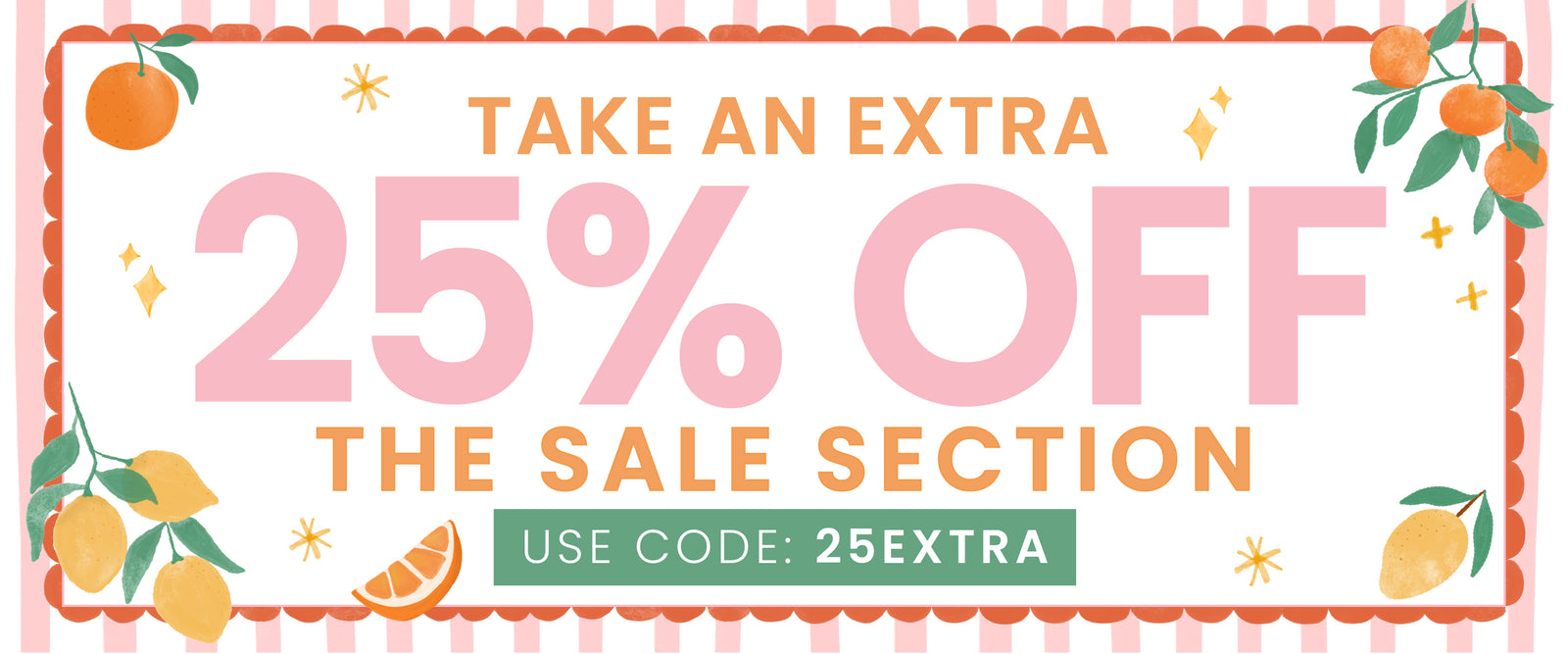 Sale on Sale promo banner for week of 6/4 - 6/8. 
"Take an Extra 25% OFF The Sale Section use code: 25EXTRA"
