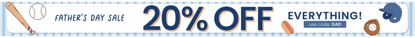 Father's Day Sale 20% OFF Everything! use code: DAD