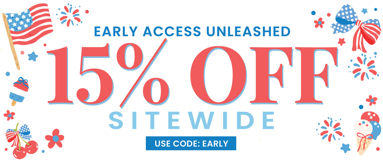 Promotional graphic with the text 'EARLY ACCESS UNLEASHED 15% OFF SITEWIDE' and 'USE CODE: EARLY' on a white background, decorated with red, white, and blue patriotic illustrations including an American flag, fireworks, stars, and small gift boxes.