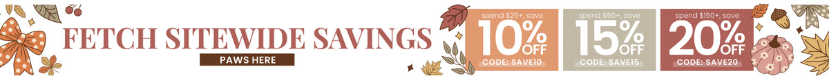 A Lane & Leash promotional banner with autumn-themed graphics and text reading 'FETCH SITEWIDE SAVINGS'
- spend $25+, save 10% OFF code: SAVE10
- spend $50+, save 15% OFF code: SAVE15
- spend $150+, save 20% OFF code: SAVE20