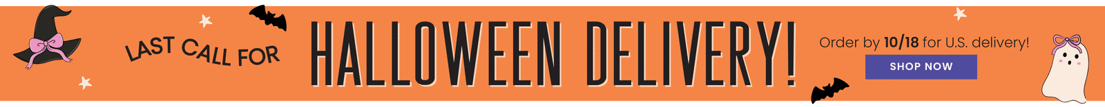Caden Lane Halloween delivery promotional banner. "Last call for Halloween Delivery! Order by 10/18 for U.S. delivery! SHOP NOW". Bright orange background with Halloween themed illustrations! 