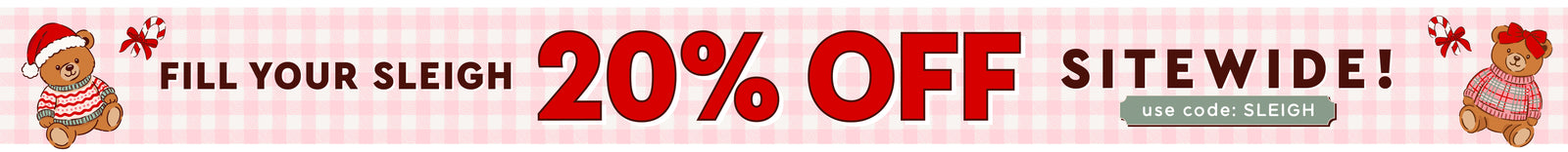 20% Off sitewide banner. "Fill Your Sleigh 20% OFF Sitewide! Use Code: SLEIGH