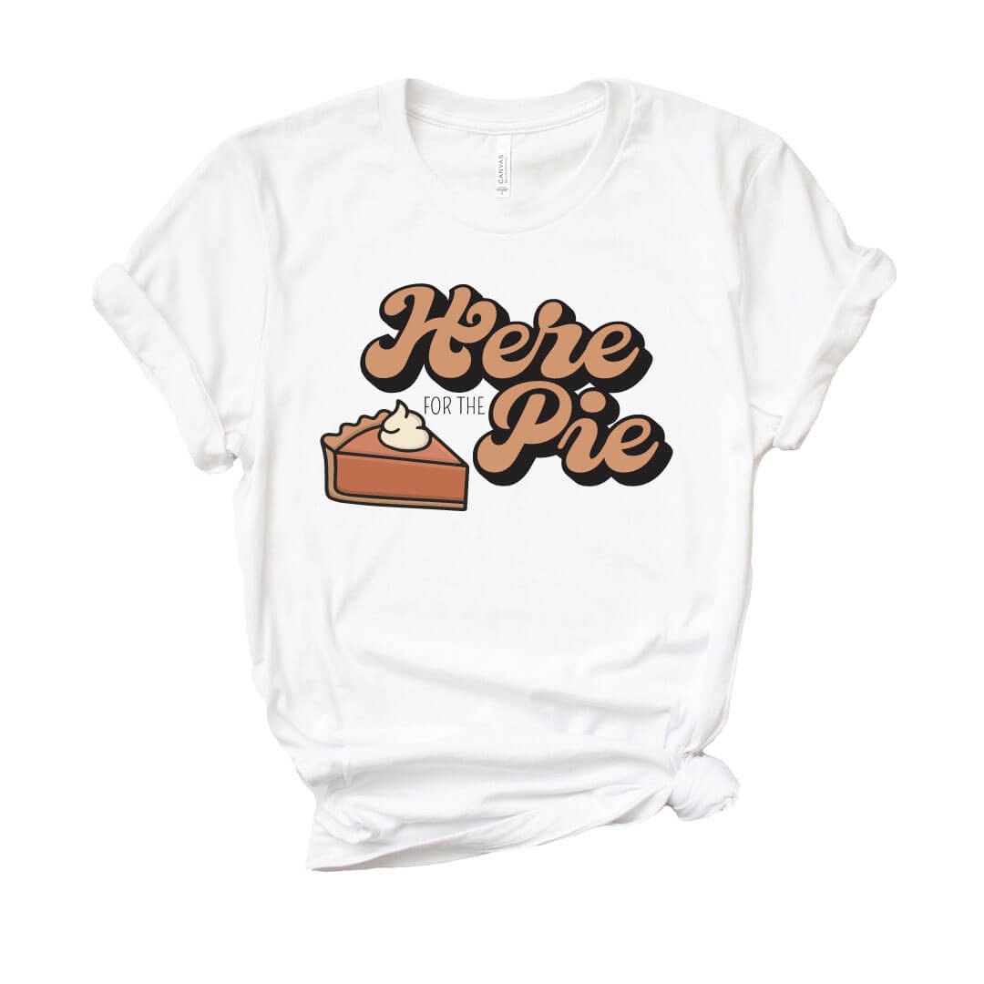 here for the pie thanksgiving adult shirt 